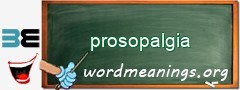 WordMeaning blackboard for prosopalgia